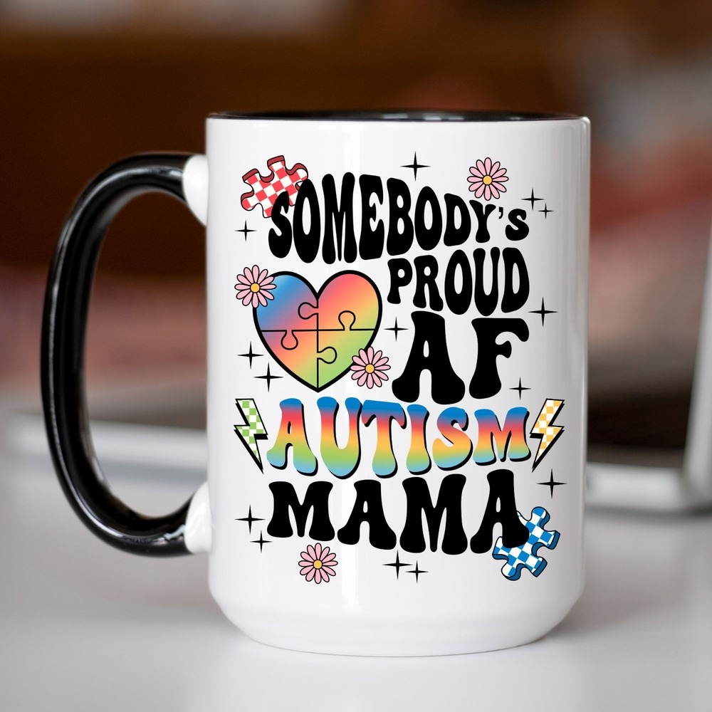Coffee‎ Mug, Somebody's Proud AF Autism Mama Coffee Mug, Funny Coffee Cup